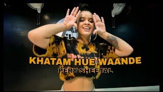 KHATAM HUE WAANDE  DANCE COVER | PERYSHEETAL | CHOREOGRAPHY