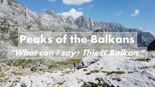 Hiking Peaks of the Balkans - "What can I say? This is Balkan."