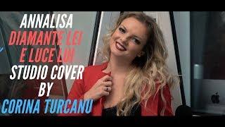 Annalisa - Diamante lei e Luce lui (Studio Cover by Corina Turcanu)