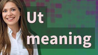 Ut | meaning of Ut