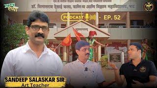 "Exclusive Interview with Sandeep Salaskar Sir | SLDV Pat High School | Podcast Ep. 52 |NP Creation"