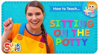 How To Teach the Super Simple Song "Sitting On The Potty" - Potty Training Song for Kids!