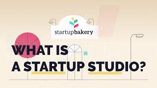 What is a Startup Studio (explained in 90 seconds)