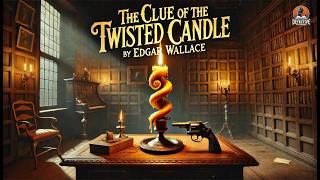 The Clue of the Twisted Candle ️‍️ | Edgar Wallace Classic Mystery