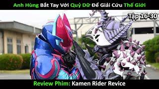 Anh Hùng Bắt Tay Quỷ Dữ Giải Cứu Thế Giới | Review phim siêu nhân:" Kamen Rider Revice " | Tập 16-30