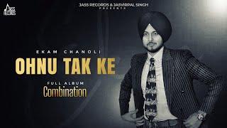 Ohnu Tak Ke (Official Audio) Ekam Chanoli | New Punjabi Songs 2024 | Jass Records