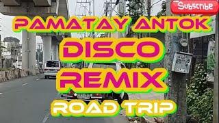  NEW BAGONG DISCO REMIX PAMATAY ANTOK ROAD TRIP @BandidongHamog