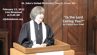 2/13/2022 "Is the Lord Calling You?" by the Rev. Sue Frost - St. John's UMC, Dover, NH Live Stream