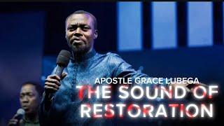 THE SOUND OF RESTORATION| APOSTLE GRACE LUBEGA