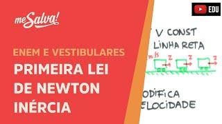 Primeira Lei de Newton: Inércia | ENEM e Vestibulares | Me Salva!