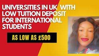 UNIVERSITIES IN THE UK WITH LOW TUITION DEPOSIT FOR INTERNATIONAL STUDENTS.