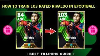 HOW TO TRAIN 103 RATED RIVALDO IN EFOOTBALL 2025 MOBILE