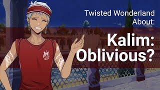 About Twisted Wonderland: Kalim's Obliviousness