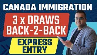 3 EXPRESS ENTRY Draws BACK-2-BACK - #CanadaImmigration #News #Latest #IRCC #Updates #Canada