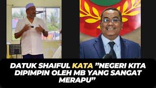 DATUK SHAIFUL KATA ”NEGERI KITA DIPIMPIN OLEH MB YANG SANGAT MERAPU”