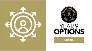 OIAMFS Year 9 Options 2021 - iMedia