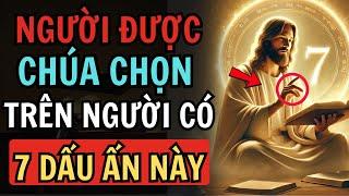 7 DẤU ẤN Chỉ Những Người Được CHÚA CHỌN Mới Có - Liệu Bạn Có Phải 1 Trong Số Họ?