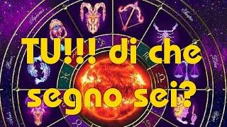 TU!!! di che segno sei???