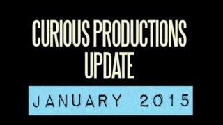 Curious Productions Video Update January 2015