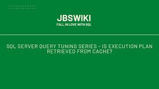 SQL Server Query Tuning Series - Is Execution Plan Retrieved from Cache? #jbswiki #querytuning