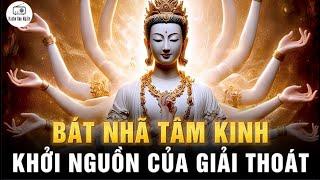 Làm sao hiểu BÁT NHÃ TÂM KINH - Đại Thần Chú mang hạnh phúc và giải thoát