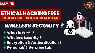 Day-16: Wireless Security with Practicals //Ethical Hacking Free Course [Hindi]