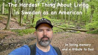 The most difficult thing about living in Sweden as an American- A loving tribute to dad.