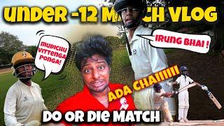 Can We SURVIVE ?? | Under 12 - DO or DIE Match Vlog | Nothing But Cricket #cricketvlog  #cricket