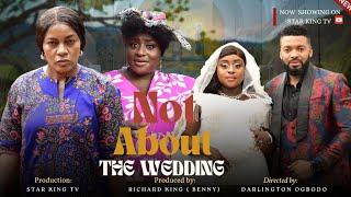 NOT ABOUT THE WEDDING 1 - UGO MALUMI, QUEEN NWOKOYE, QUEEN NWOK 2024 Latest Nigerian Nollywood Movie