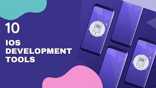 Top 10 iOS Development Tools You Need to Know in 2021 | iPhone App Development Tools