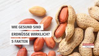 Wie gesund sind Erdnüsse wirklich? 5 Fakten