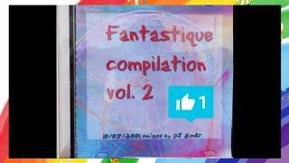 Fantastique Compilation vol.2 by DJ Enry77 (Summer 2001)(Discoparade Hit mania dance megamix 90s)