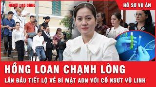 Phiên tòa sơ thẩm: Hồng Loan chạnh lòng khi lần đầu tiết lộ bí mật về ADN với cố NSƯT Vũ Linh