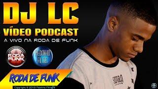 DJ LC da Tropa Martins :: Vídeo Podcast ao vivo na Roda de Funk :: Áudio Disponível