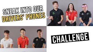 Sneak into our drivers’ phones Challenge