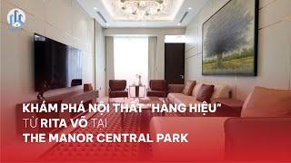 Khám Phá Nội Thất Cao Cấp Từ Rita Võ Trong Dự án Townhouse "Triệu Đô" Tại The Manor Central Park