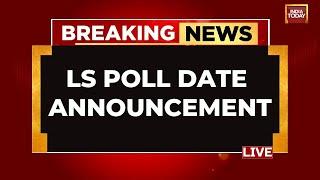 Lok Sabha Election 2024 Dates Announcement LIVE: Election Commission Announces Poll Dates LIVE