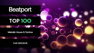 Beatport Top 100 Melodic House & Techno March 2023 FLAC