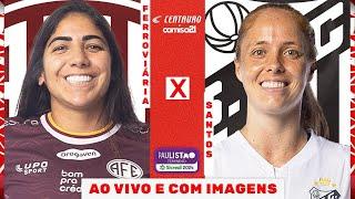 FERROVIÁRIA X SANTOS | AO VIVO E COM IMAGENS | PAULISTÃO FEMININO SICREDI 2024 NO PFF