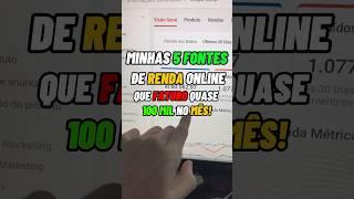 MINHAS 5 FONTES DE RENDA ONLINE QUE FATURO QUASE 100 MIL NO MÊS! #empreendedorismo