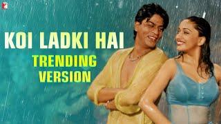 Koi Ladki Hai Trending Version | Dil To Pagal Hai | Shah Rukh Khan, Madhuri, Karisma | Lata, Udit