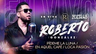 Pideme La Luna / En Aquel Cafe / Loca Pasion. Roberto González en Vivo. Bailando a lo Zuliano.