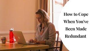 How to Cope When You've Been Made Redundant