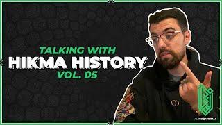 Talking with @HikmaHistory Vol. 06