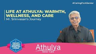 Life at Athulya: Warmth, Wellness, and Care | Mr. Srinivasan’s Journey