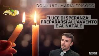 Don Luigi Maria Epicoco "Luce di Speranza: Prepararsi all'Avvento e al Natale.