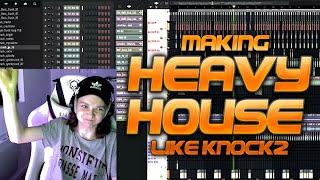 Making HEAVY HOUSE like Knock2