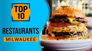 Top 10 Best Restaurants in Milwaukee, Wisconsin