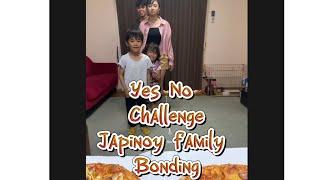 YES / NO CHALLENGE BY: JAPINOY FAMILY