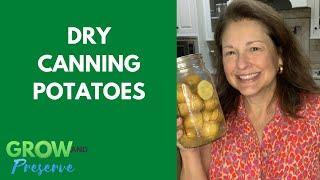 Dry Canning Potatoes and How to Use Them-- #everybitcountschallenge